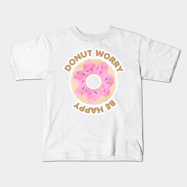 Donut Worry Be Happy Kids T-Shirt by MutchiDesign